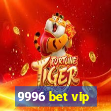 9996 bet vip